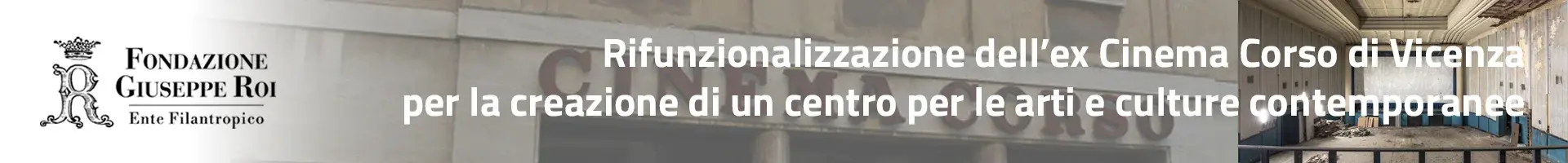 Riqualificazione dell’ex cinema Corso sito in Corso Fogazzaro a Vicenza quale nuovo incubatore culturale di arte contemporanea